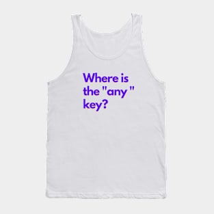 Where is the "any" key? - purple Tank Top